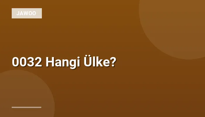 0032 Hangi Ülke?