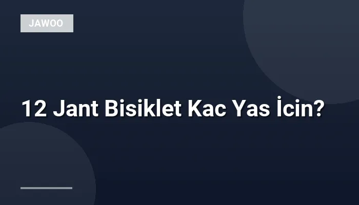 12 Jant Bisiklet Kac Yas İcin?