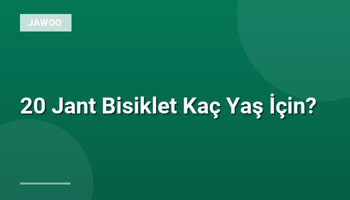 20 Jant Bisiklet Kaç Yaş İçin?