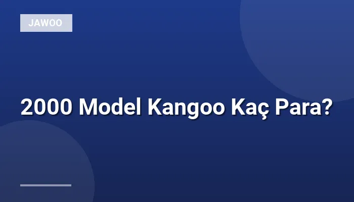 2000 Model Kangoo Kaç Para?