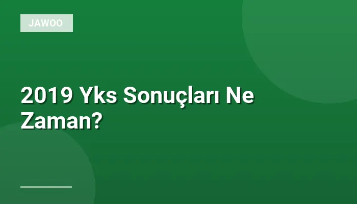 2019 Yks Sonuçları Ne Zaman?
