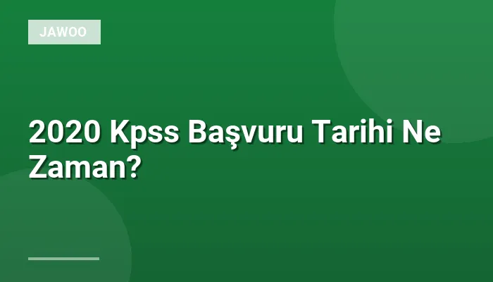 2020 Kpss Başvuru Tarihi Ne Zaman?