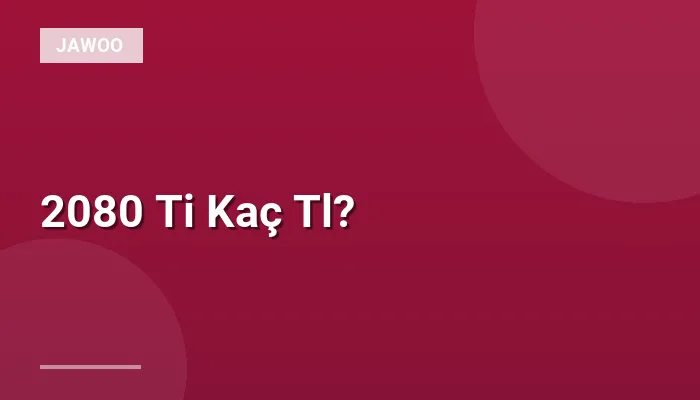 2080 Ti Kaç Tl?