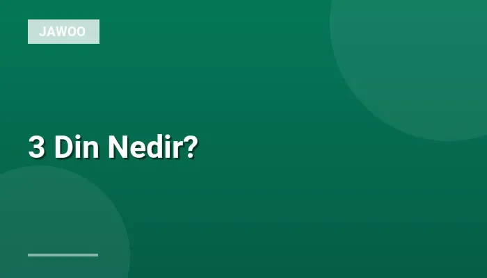 3 Din Nedir?
