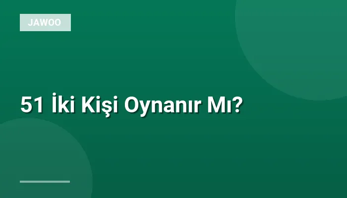 51 İki Kişi Oynanır Mı?