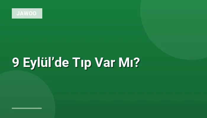 9 Eylül’de Tıp Var Mı?