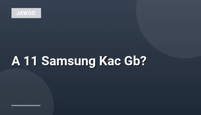 A 11 Samsung Kac Gb?