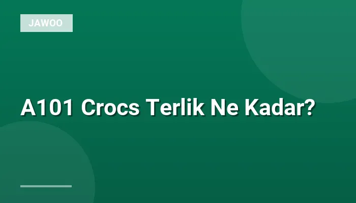 A101 Crocs Terlik Ne Kadar?