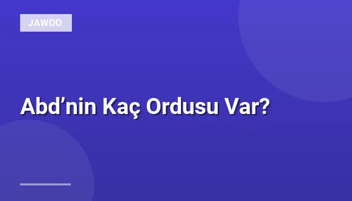 Abd’nin Kaç Ordusu Var?