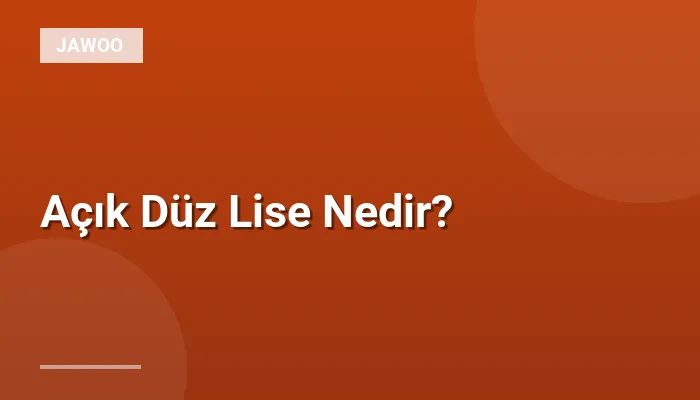 Açık Düz Lise Nedir?