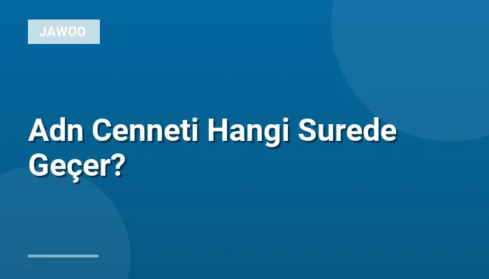Adn Cenneti Hangi Surede Geçer?