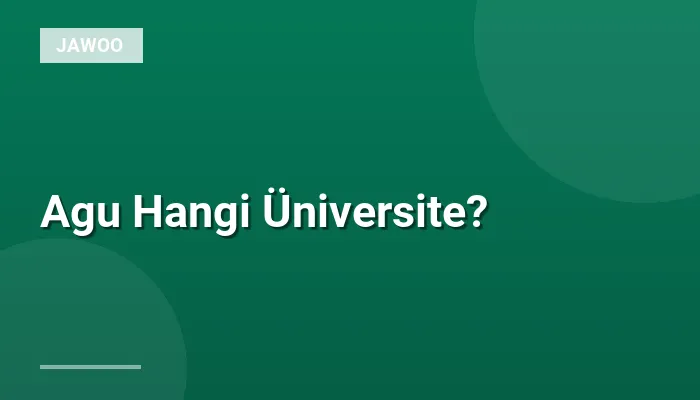 Agu Hangi Üniversite?
