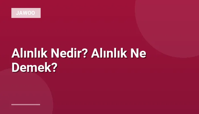 Alınlık Nedir? Alınlık Ne Demek?