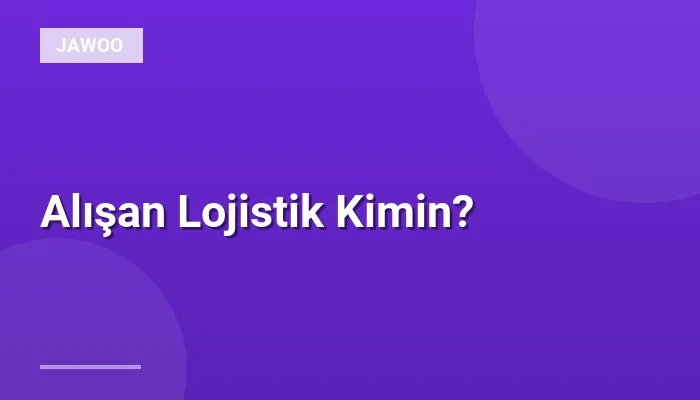 Alışan Lojistik Kimin?