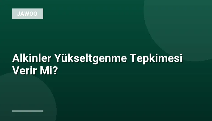 Alkinler Yükseltgenme Tepkimesi Verir Mi?