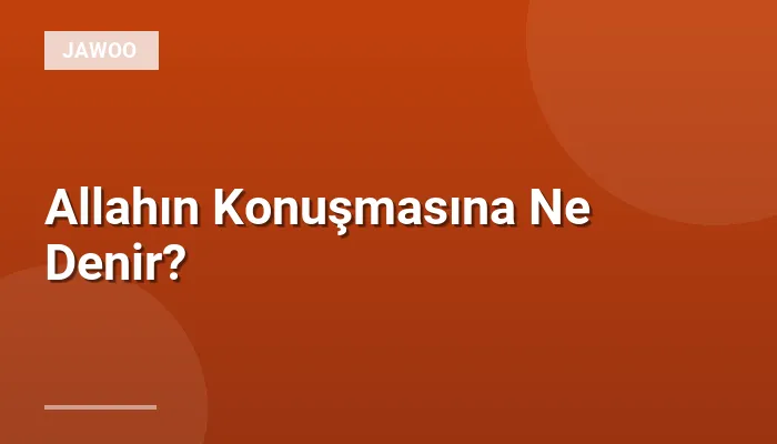 Allahın Konuşmasına Ne Denir?