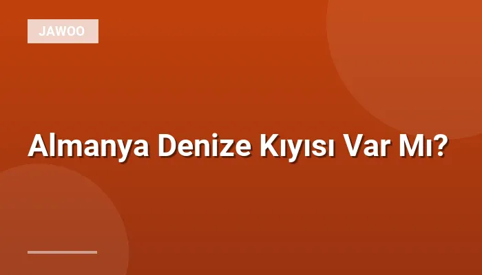 Almanya Denize Kıyısı Var Mı?