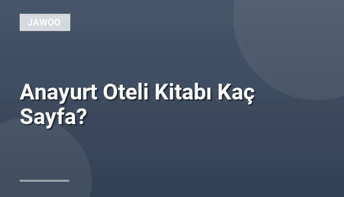 Anayurt Oteli Kitabı Kaç Sayfa?
