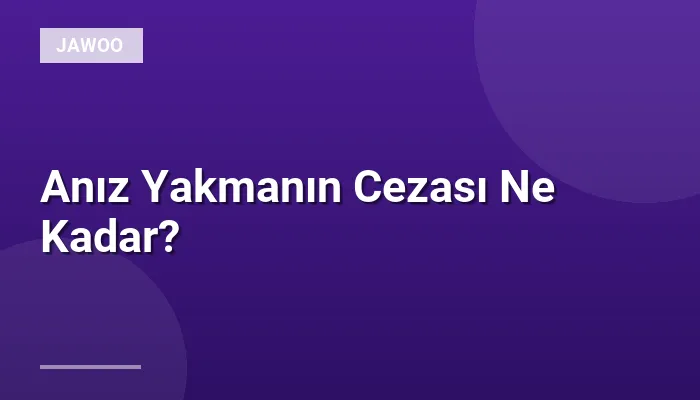 Anız Yakmanın Cezası Ne Kadar?
