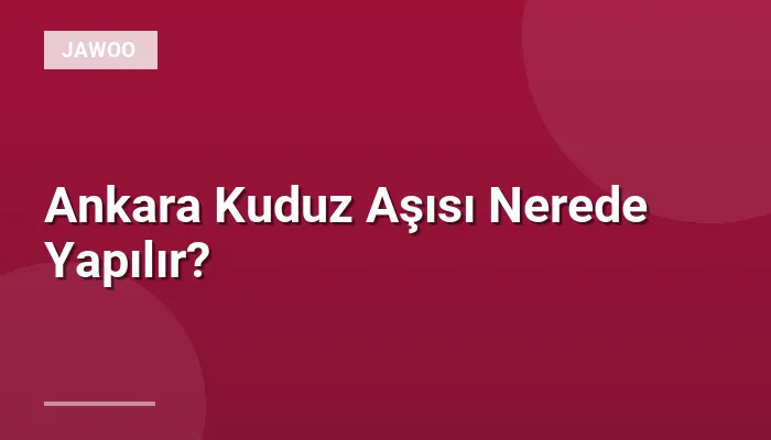 Ankara Kuduz Aşısı Nerede Yapılır?