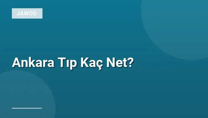 Ankara Tıp Kaç Net?