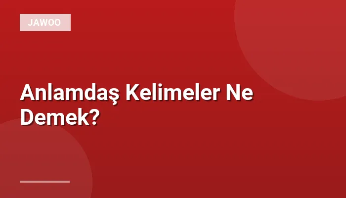 Anlamdaş Kelimeler Ne Demek?