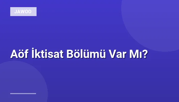 Aöf İktisat Bölümü Var Mı?