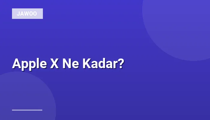 Apple X Ne Kadar?