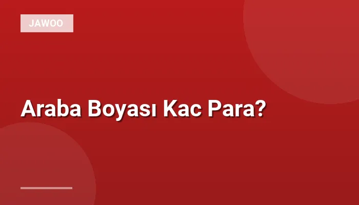Araba Boyası Kac Para?