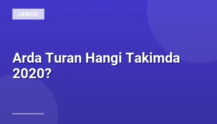 Arda Turan Hangi Takimda 2020?