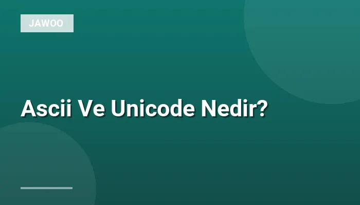 Ascii Ve Unicode Nedir?