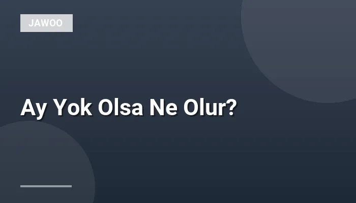 Ay Yok Olsa Ne Olur?