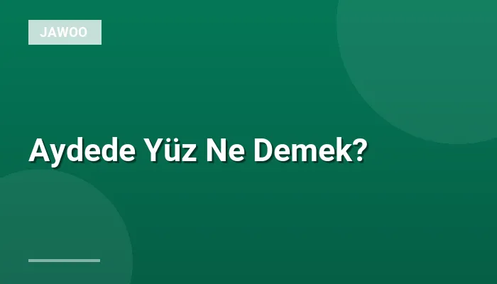 Aydede Yüz Ne Demek?
