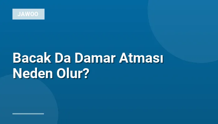 Bacak Da Damar Atması Neden Olur?