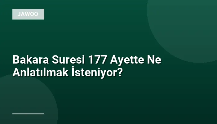 Bakara Suresi 177 Ayette Ne Anlatılmak İsteniyor?