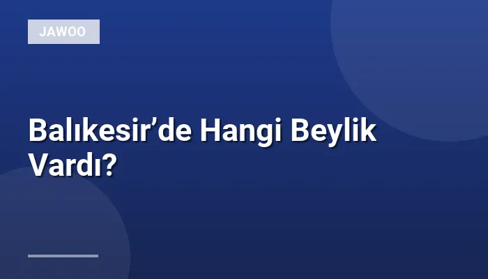 Balıkesir’de Hangi Beylik Vardı?