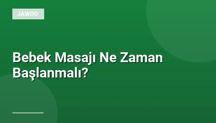 Bebek Masajı Ne Zaman Başlanmalı?