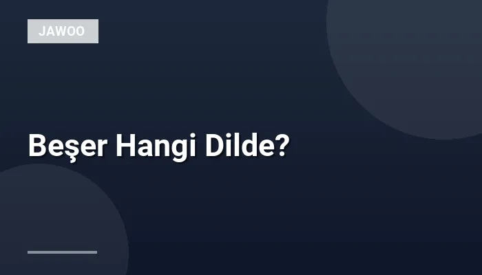 Beşer Hangi Dilde?