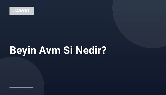 Beyin Avm Si Nedir?