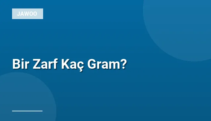 Bir Zarf Kaç Gram?