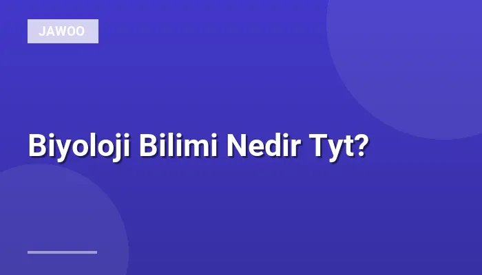 Biyoloji Bilimi Nedir Tyt?
