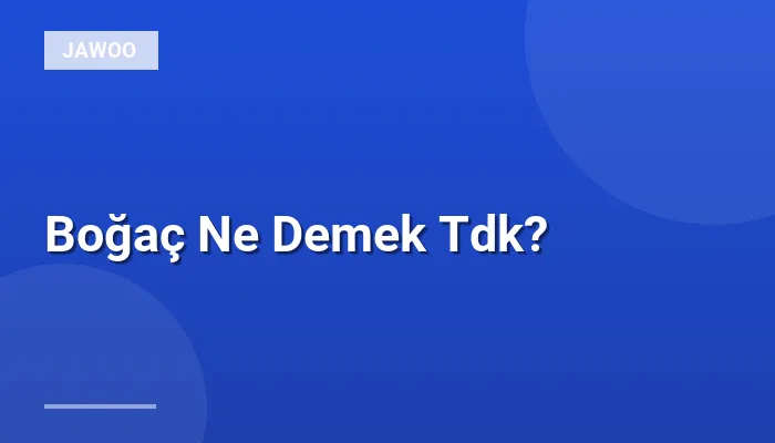 Boğaç Ne Demek Tdk?
