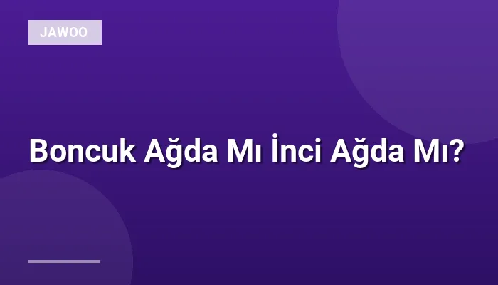 Boncuk Ağda Mı İnci Ağda Mı?