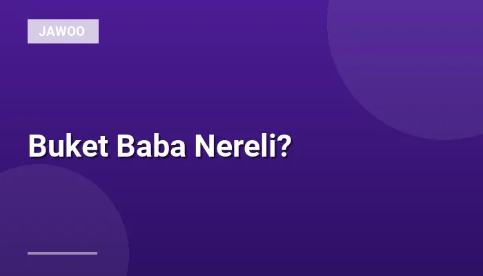 Buket Baba Nereli?