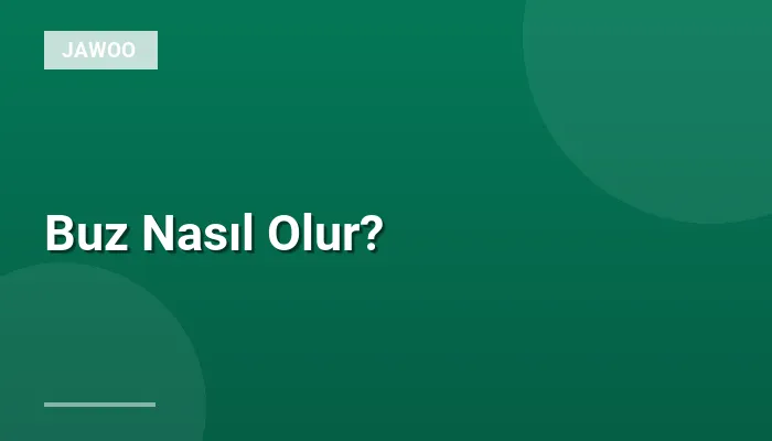 Buz Nasıl Olur?
