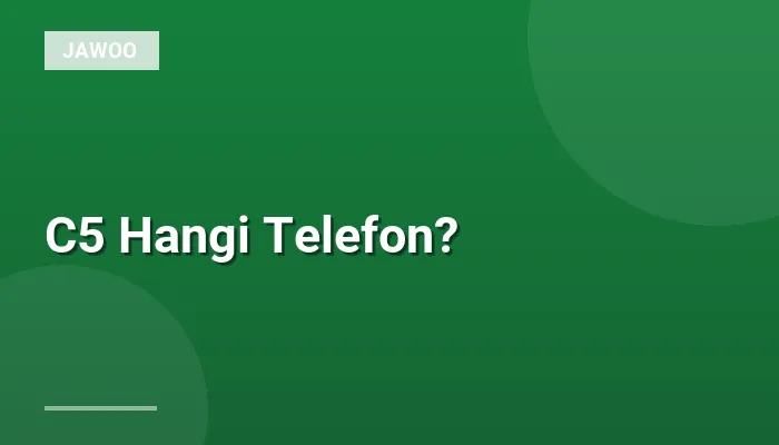 C5 Hangi Telefon?