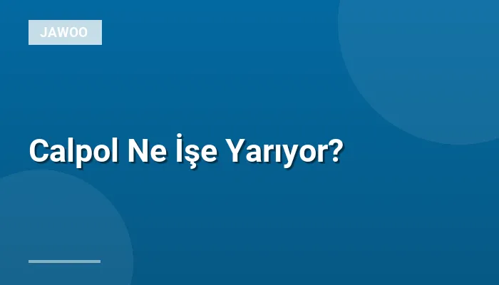 Calpol Ne İşe Yarıyor?
