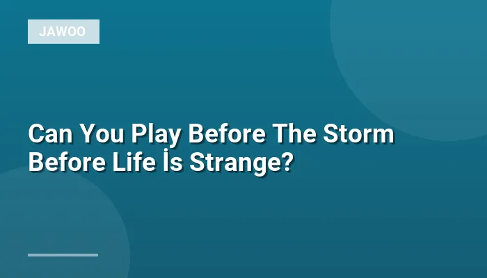 Can You Play Before The Storm Before Life İs Strange?