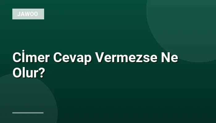 Cİmer Cevap Vermezse Ne Olur?
