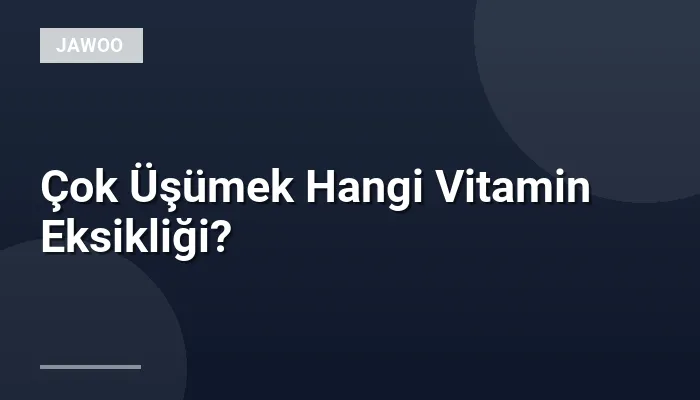 Çok Üşümek Hangi Vitamin Eksikliği?